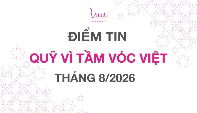 ĐIỂM TIN QUỸ VÌ TẦM VÓC VIỆT THÁNG 8/2026